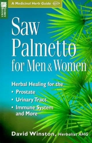 Saw Palmetto for Men & Women: Herbal Healing for the Prostate, Urinary Tract…