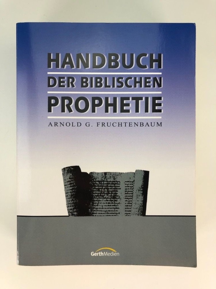 Handbuch der biblischen Prophetie – Arnold G. Fruchtenbaum 73607