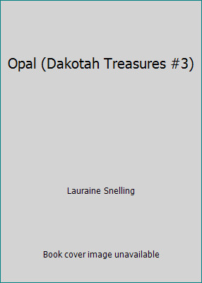 Opal (Dakotah Treasures #3) by Lauraine Snelling
