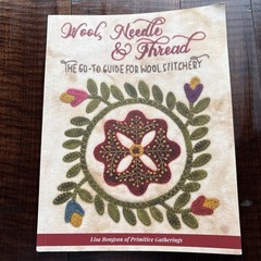 Wool, Needle & Thread The Go Yo Guide For Wool Stitcher