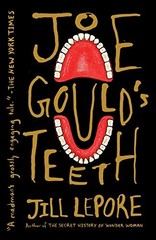 Joe Gould’s Teeth by Lepore, Jill