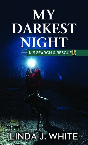 My Darkest Night: K-9 Search and Rescue by White, Linda J.