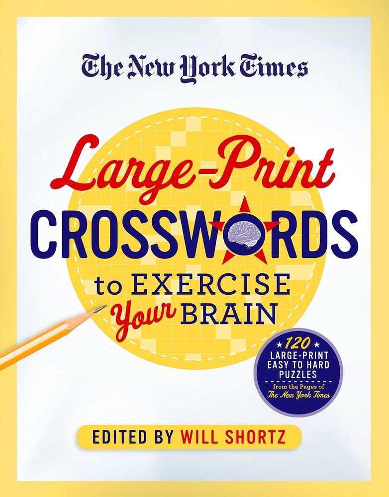 The New York Times Large-Print Crosswords to Exercise Your Brain: 120 Large-…