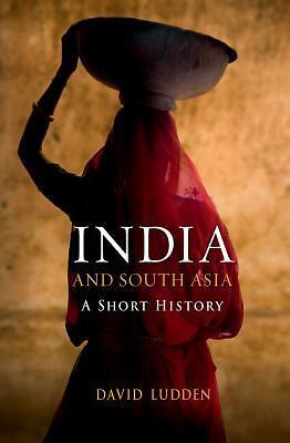 India and South Asia: A Short History (Short Histories) by