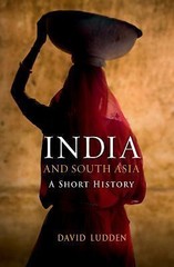 India and South Asia: A Short History; S- paperback, David Ludden, 9781851689361