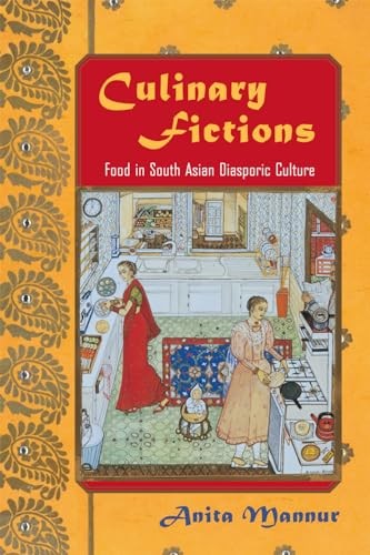 Culinary Fictions: Food in South Asian Diasporic Culture