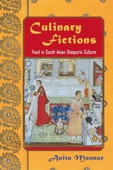Culinary Fictions: Food in South Asian Diasporic Culture