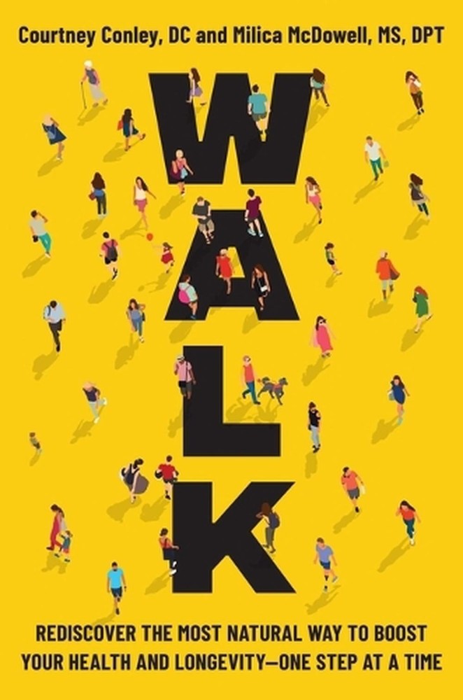 Walk: Rediscover the Most Natural Way to Boost Your Health and Longevity–One St