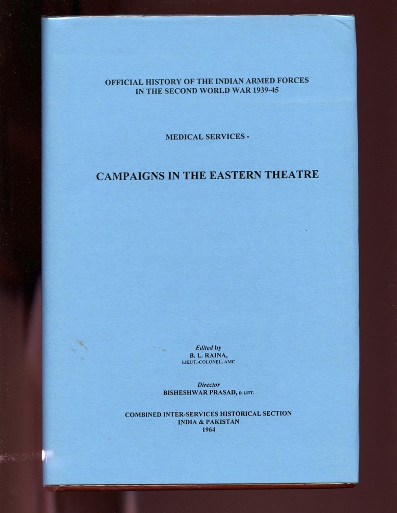 CAMPAIGNS IN THE EASTERN THEATRE (Medical Services) LTC Raina, Indian Official