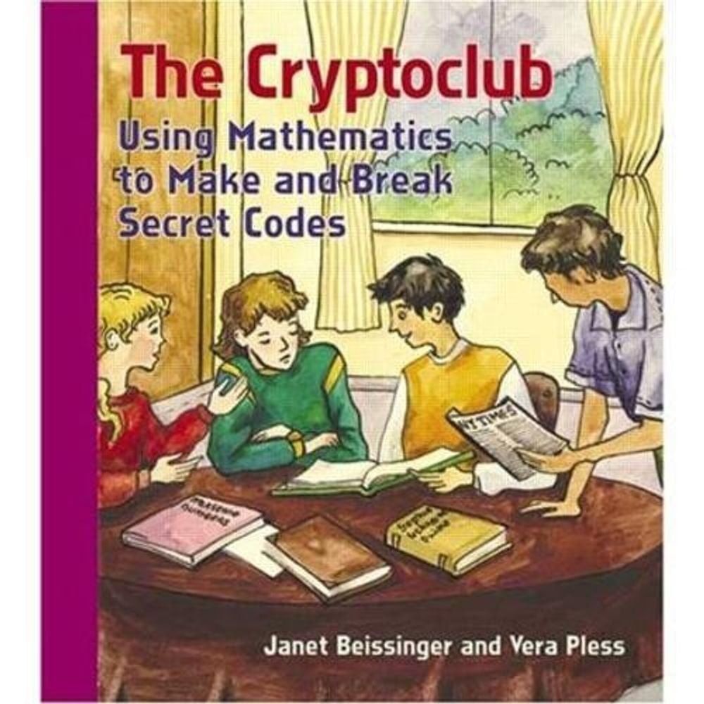 The Cryptoclub: Using Mathematics to Make and Break Secret Codes by Janet Beissi