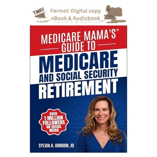 Medicare Mama’s Guide to Medicare and Social Security Retir, ms Sylvia A Gordon
