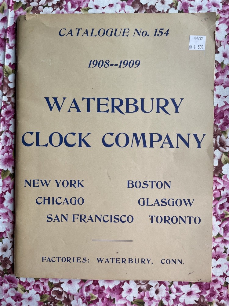 Waterbury Clocks Company ~ Catalogue No. 154 1908-1909 (PB Reprint 88 Pages)