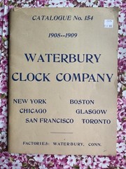 Waterbury Clocks Company ~ Catalogue No. 154 1908-1909 (PB Reprint 88 Pages)