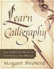Learn Calligraphy: The Complete Book of Lettering and Design – Paperback – GOOD