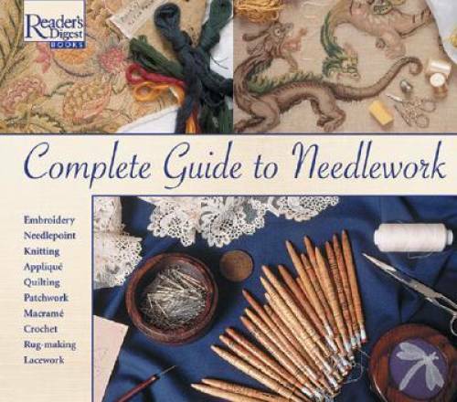 Complete Guide to Needlework – Hardcover By Editors of Reader’s Digest – GOOD