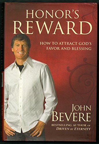 Honor’s Reward: How to Attract God’s Favor and Blessing by Bevere, John
