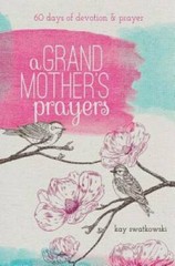 A Grandmother’s Prayers: 60 Days of Devotions and Prayer – Paperback – GOOD