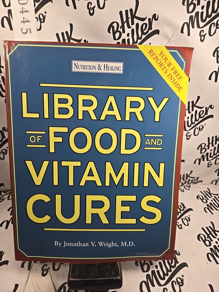 Library of Food and Vitamin Cures (Nutrition & Healing) Jonathan V. Wright, M.D.