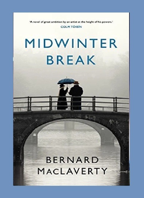 Midwinter Break by Bernard MacLaverty – 2017 hardcover ROMANCE book, 22cm novel