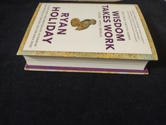 WISDOM TAKES WORK Ryan Holiday New Hardcover Book Self Help Stoic Virtues Series