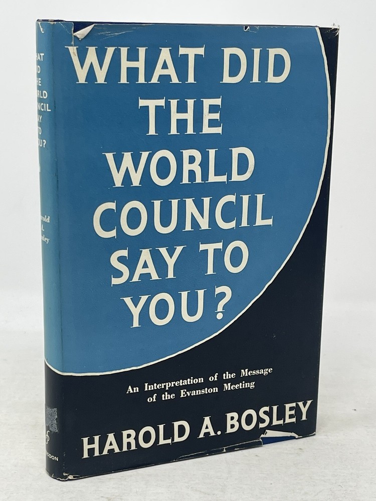 What Did the World Council Say to You Harold A. Bosley HC DJ 1960 SIGNED 1st Ed