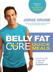 The Belly Fat Cure: Quick Meals: Lose 4 to 9 Lbs. a Week With On-the-Go Carb…