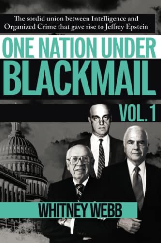 One Nation Under Blackmail – volume 1 by Whitney Webb