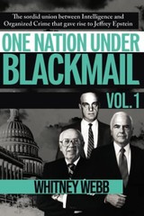 One Nation Under Blackmail – volume 1 by Whitney Webb