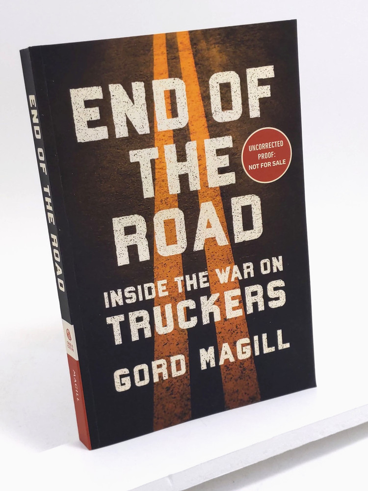 End of the Road: Inside the War on Truckers by Gord Magill ARC – Paperback