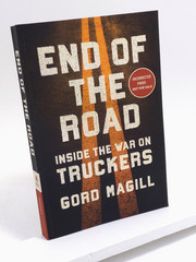 End of the Road: Inside the War on Truckers by Gord Magill ARC – Paperback