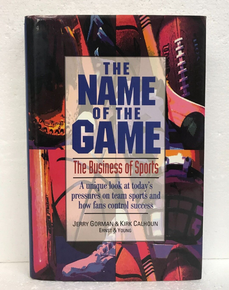 The Name of the Game The Business of Sport by Jerry Gorman & Kirk Calhoun HB/DJ