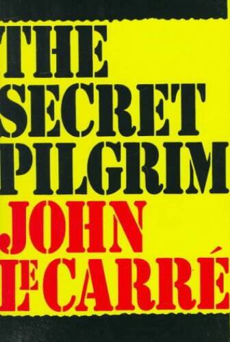 The Secret Pilgrim – Hardcover By John Le Carre – GOOD