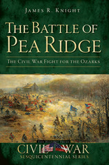 The Battle of Pea Ridge, Arkansas, Civil War Series, Paperback