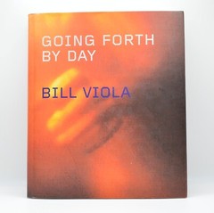 Bill Viola, Going Forth By Day, Guggenheim, Art Exhibition Catalog, 2002, HC/DJ