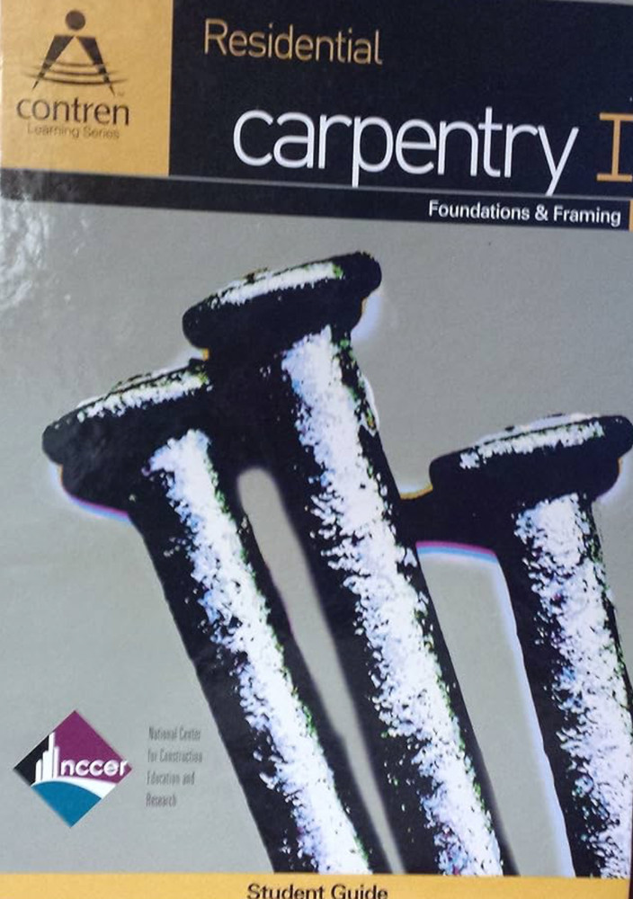 Residential Carpentry I: Foundations and Framing by NCCER