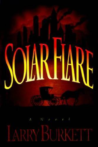 Solar Flare – Hardcover By Burkett, Larry – GOOD