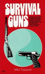 SURVIVAL GUNS (Reprint); ©1987 Trade Paperback Book by Mel Tappan