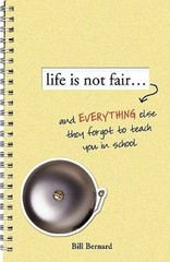 Life Is Not Fair…: And Everything Else They Forget to Teach in School – GOOD