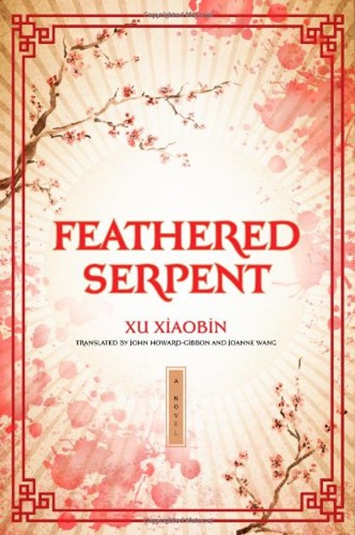 Feathered Serpent : A Novel John, Wang, Joanne, Xiaobin, Xu Howar