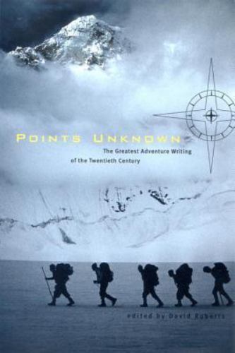 Points Unknown: The Greatest Adventure Writing o- Roberts, 0393323781, paperback