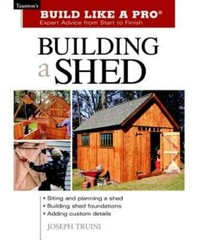 Building a Shed: Siting and Planning a Shed, Building Shed Foundations, A – GOOD