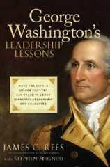 George Washington’s Leadership Lessons: What the Father of Our Country Ca – GOOD