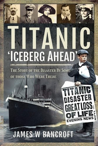 Titanic: 'Iceberg Ahead’: The Story of the Disaster By Some of … (paperback)