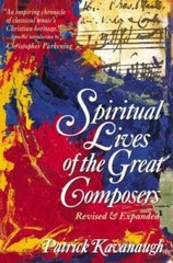 Spiritual Lives of the Great Composers – Paperback By Kavanaugh, Patrick – GOOD