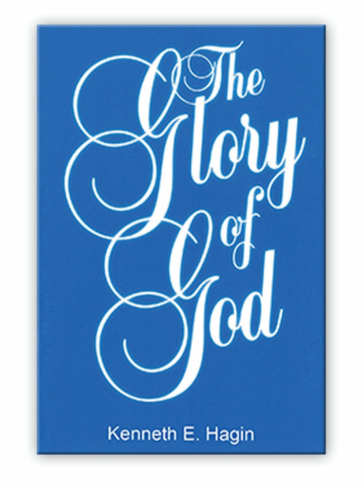 The Glory of God – A Minibook by Kenneth E Hagin, Sr.
