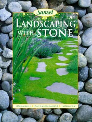 Sunset Landscaping with Stone: Paths & Walls – Water & Rock Gardens – VERY GOOD