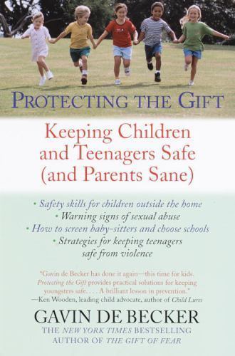 Protecting the Gift:Keeping Children and Teens Safe by Gavin De Becker