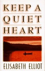 Keep a Quiet Heart – Paperback By Elliot, Elizabeth – GOOD