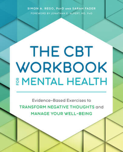 The CBT Workbook for Mental Health: Evidence-Based Exercises to Transform – GOOD