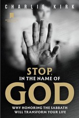 Stop in the Name of God: Why Honoring the Sabbath Will Transform – Charlie Kirk